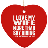 I Love My Wife More Than Sky Diving - Heart Ornament