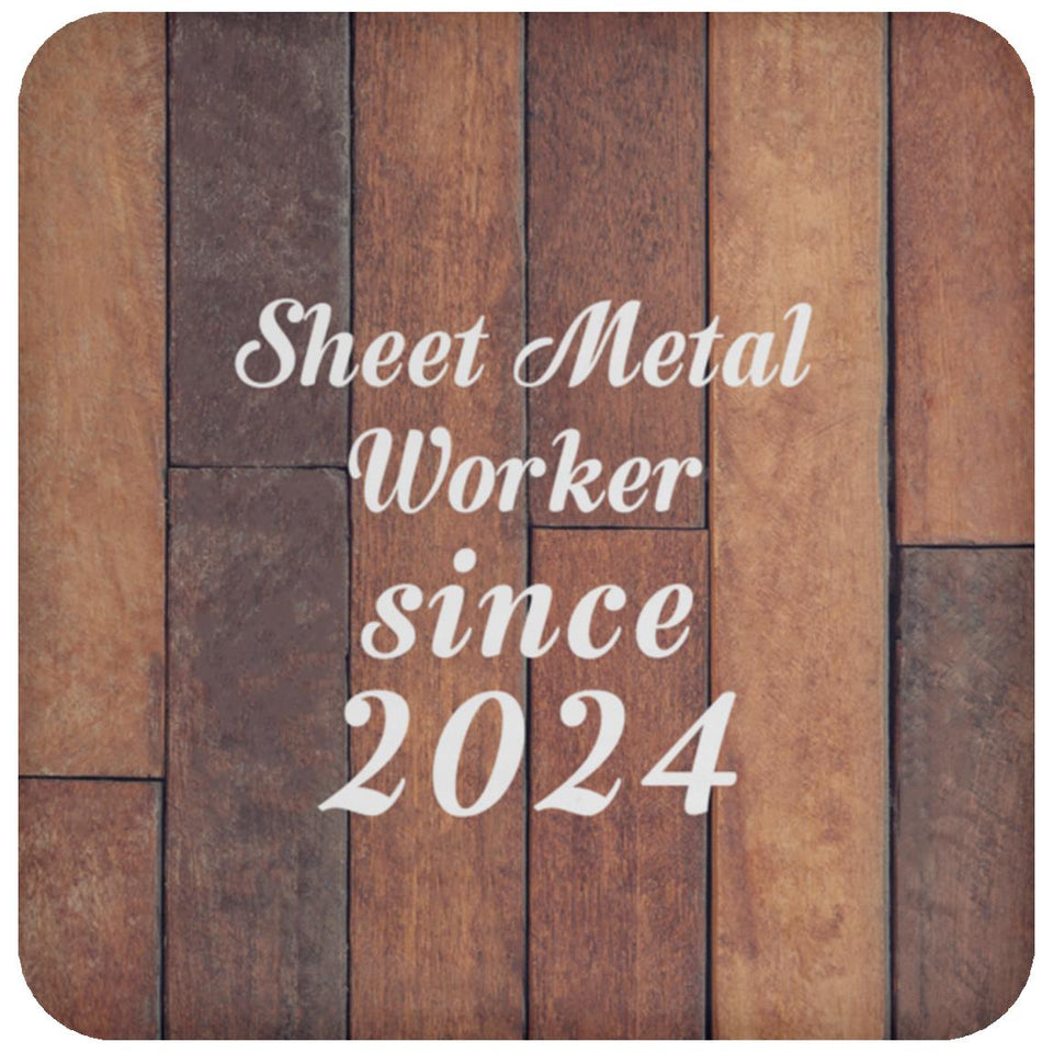 Sheet Metal Worker Since 2024 - Drink Coaster E