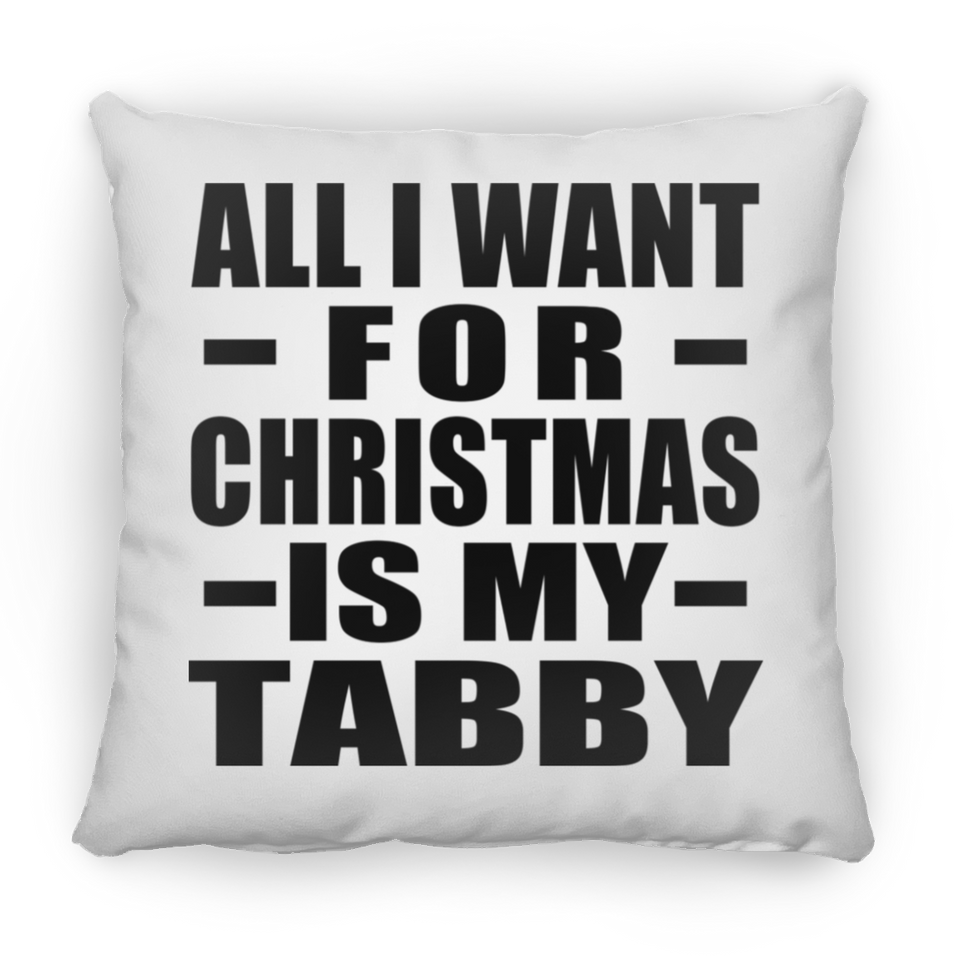 All I Want For Christmas Is My Tabby - Throw Pillow