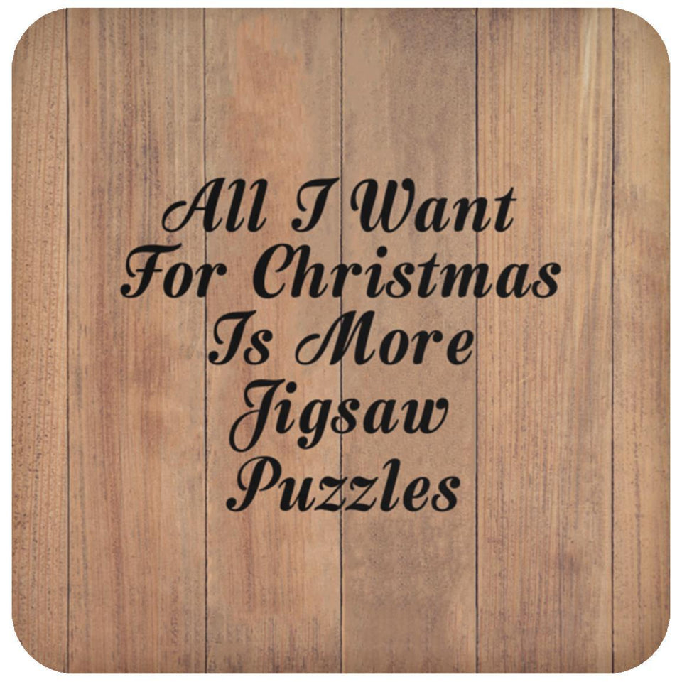 All I Want For Christmas Is More Jigsaw Puzzles - Drink Coaster C