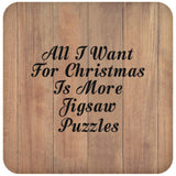 All I Want For Christmas Is More Jigsaw Puzzles - Drink Coaster C