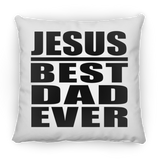 Jesus Best Dad Ever - Throw Pillow