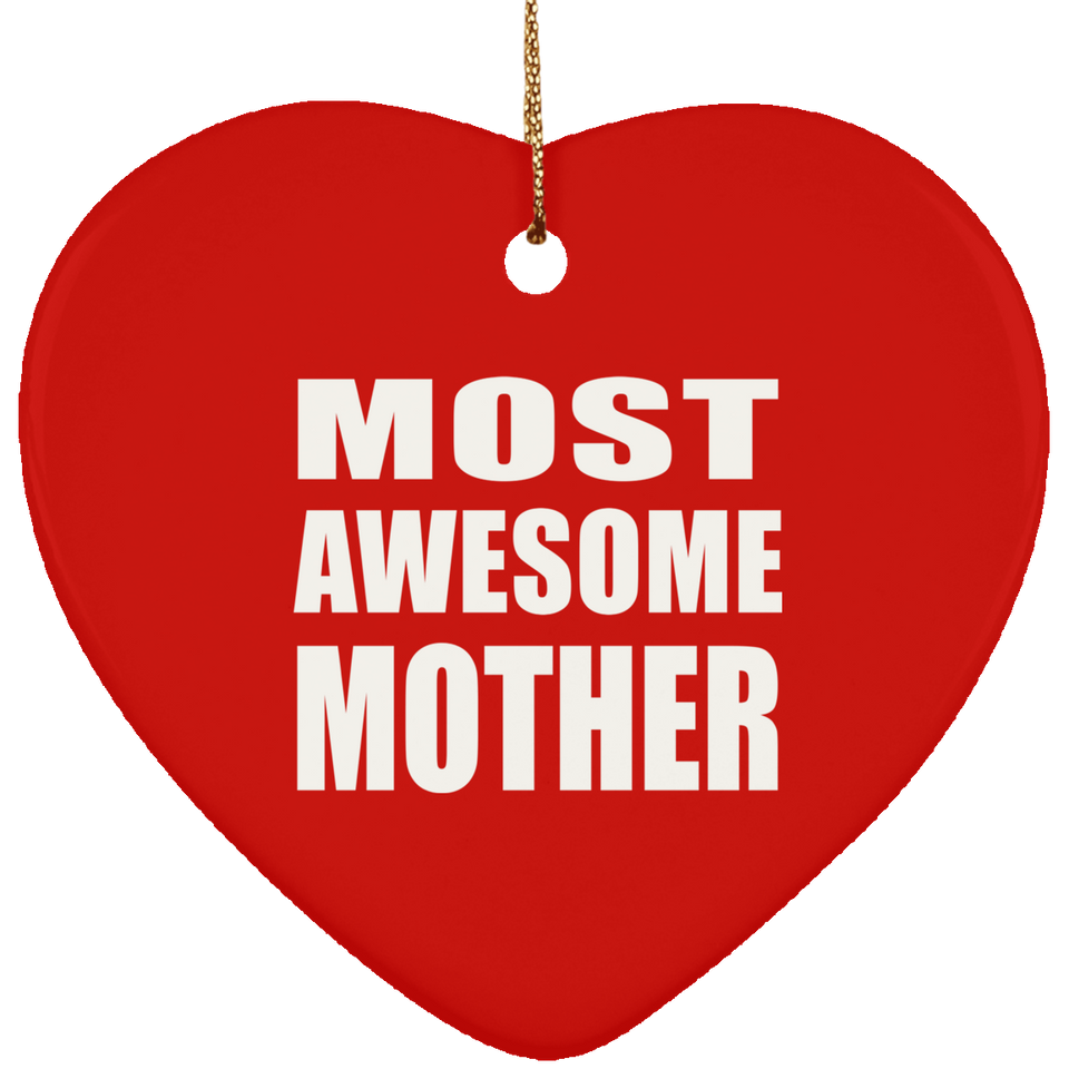 Most Awesome Mother - Heart Ornament