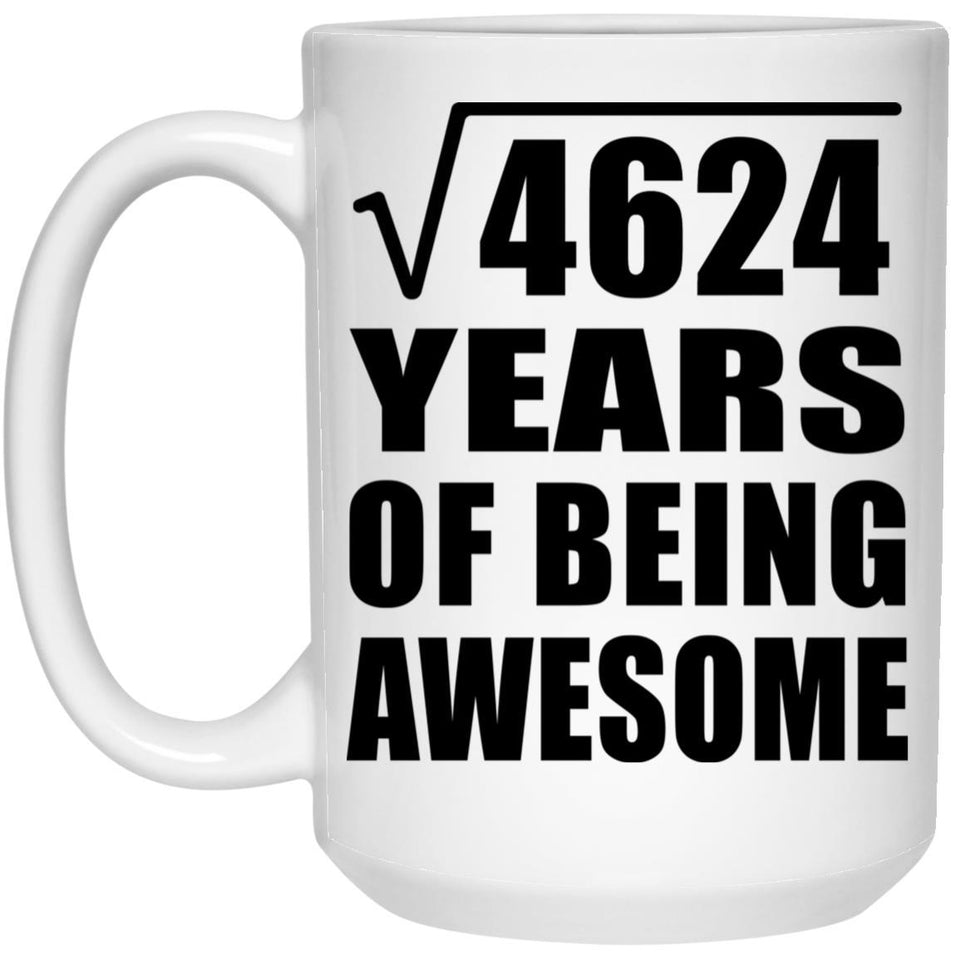 68th Birthday Square Root of 4624 Years of Being Awesome - 15oz Coffee Mug