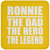 Ronnie The Dad The Hero The Legend - Drink Coaster