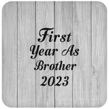 First Year As Brother 2023 - Drink Coaster F