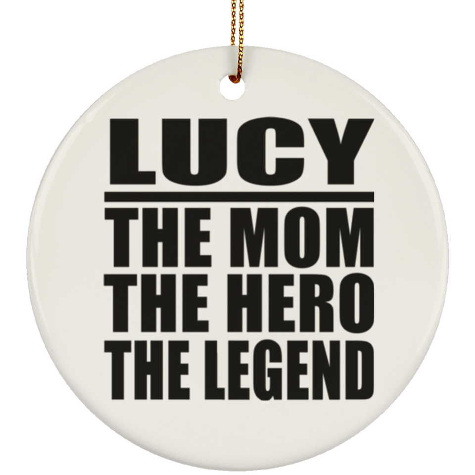 Lucy The Mom The Hero The Legend - Circle Ornament