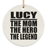 Lucy The Mom The Hero The Legend - Circle Ornament