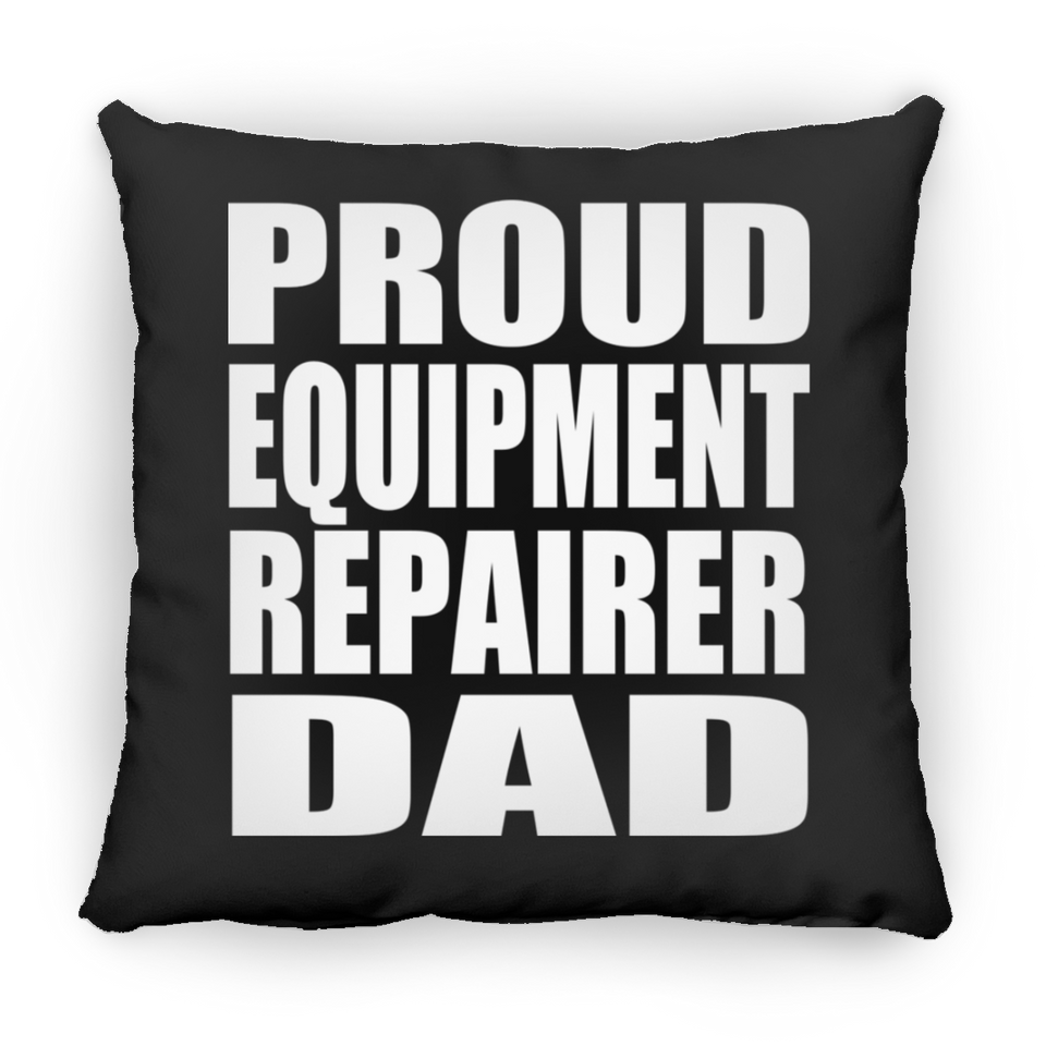 Proud Equipment Repairer Dad - Throw Pillow Black