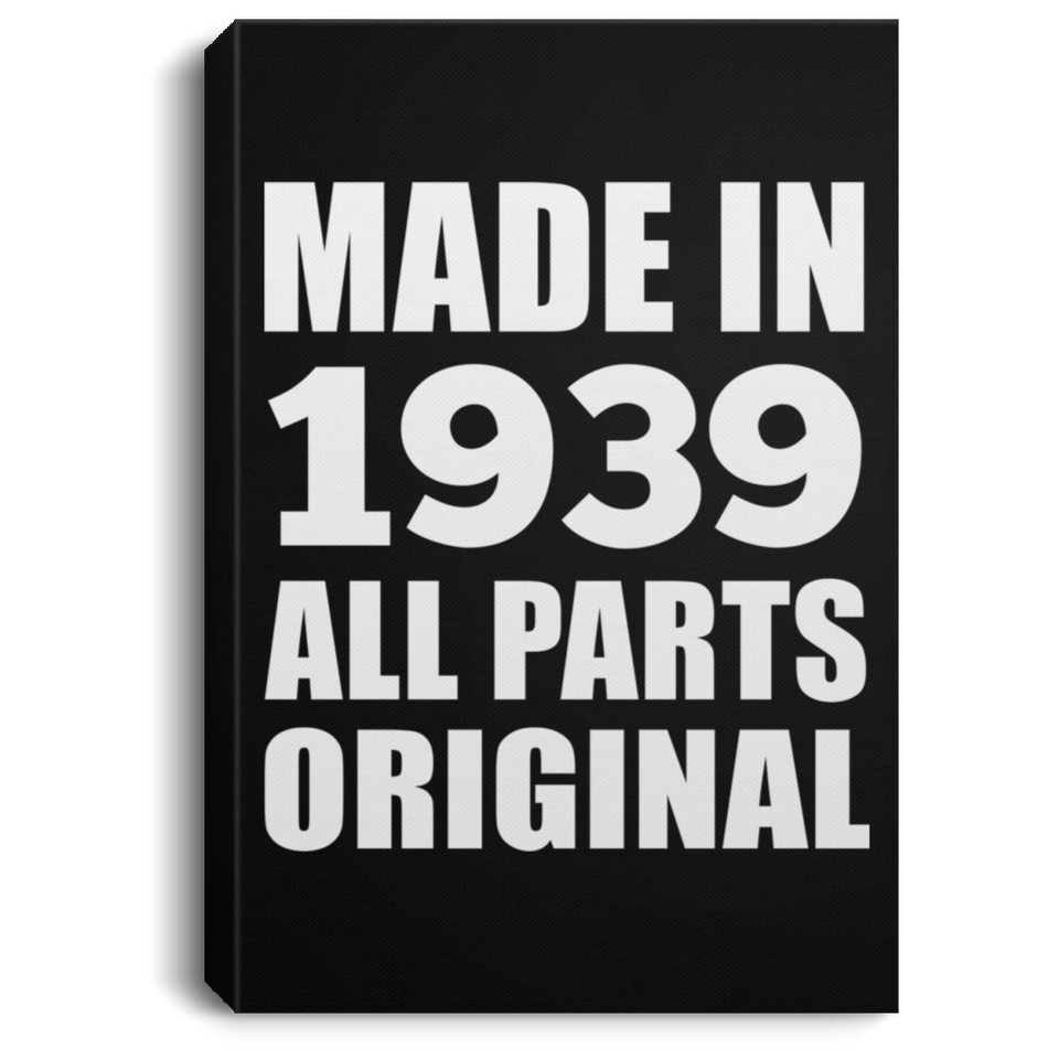 85th Birthday Made in 1939 All Parts Original - Canvas Portrait