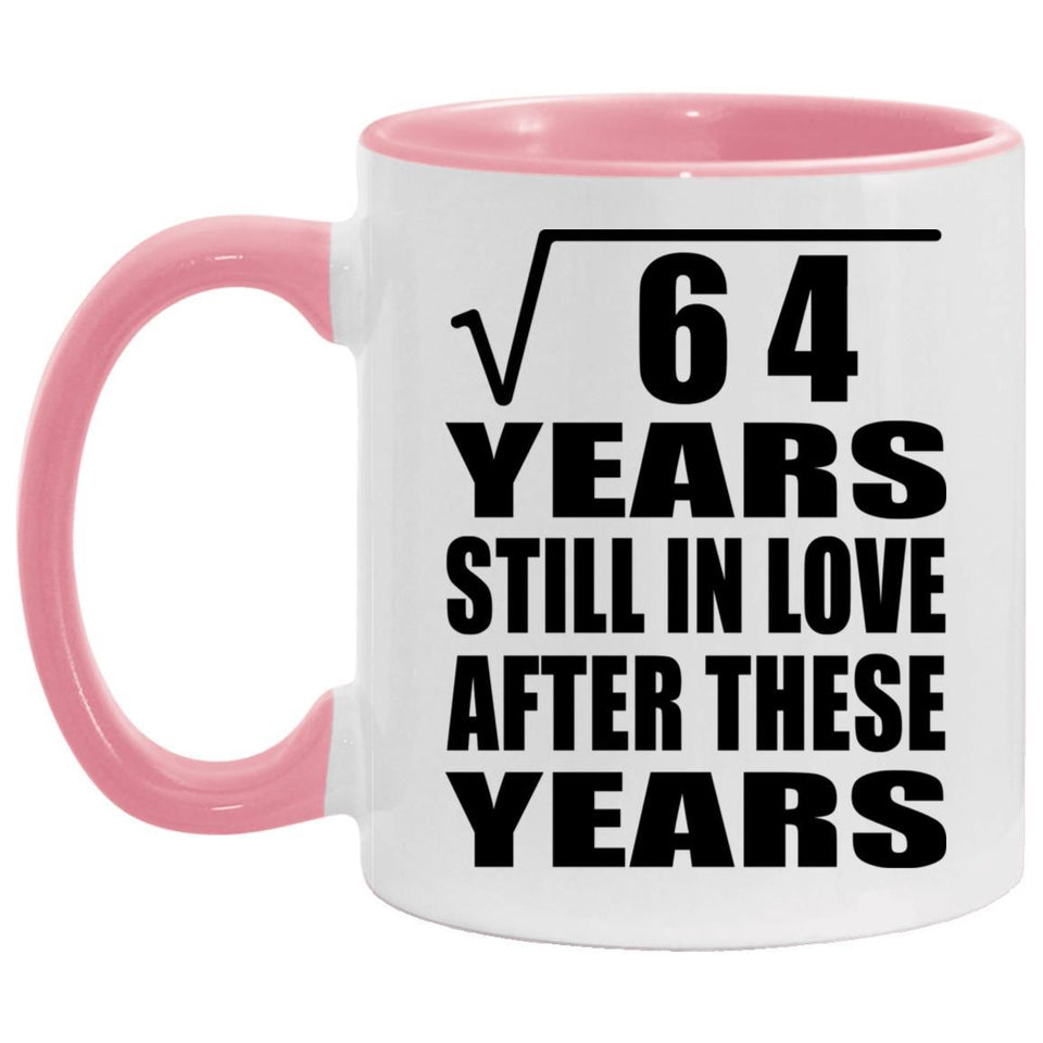 8th Anniversary Square Root of 64 Years Still In Love - 11oz Accent Mug Pink
