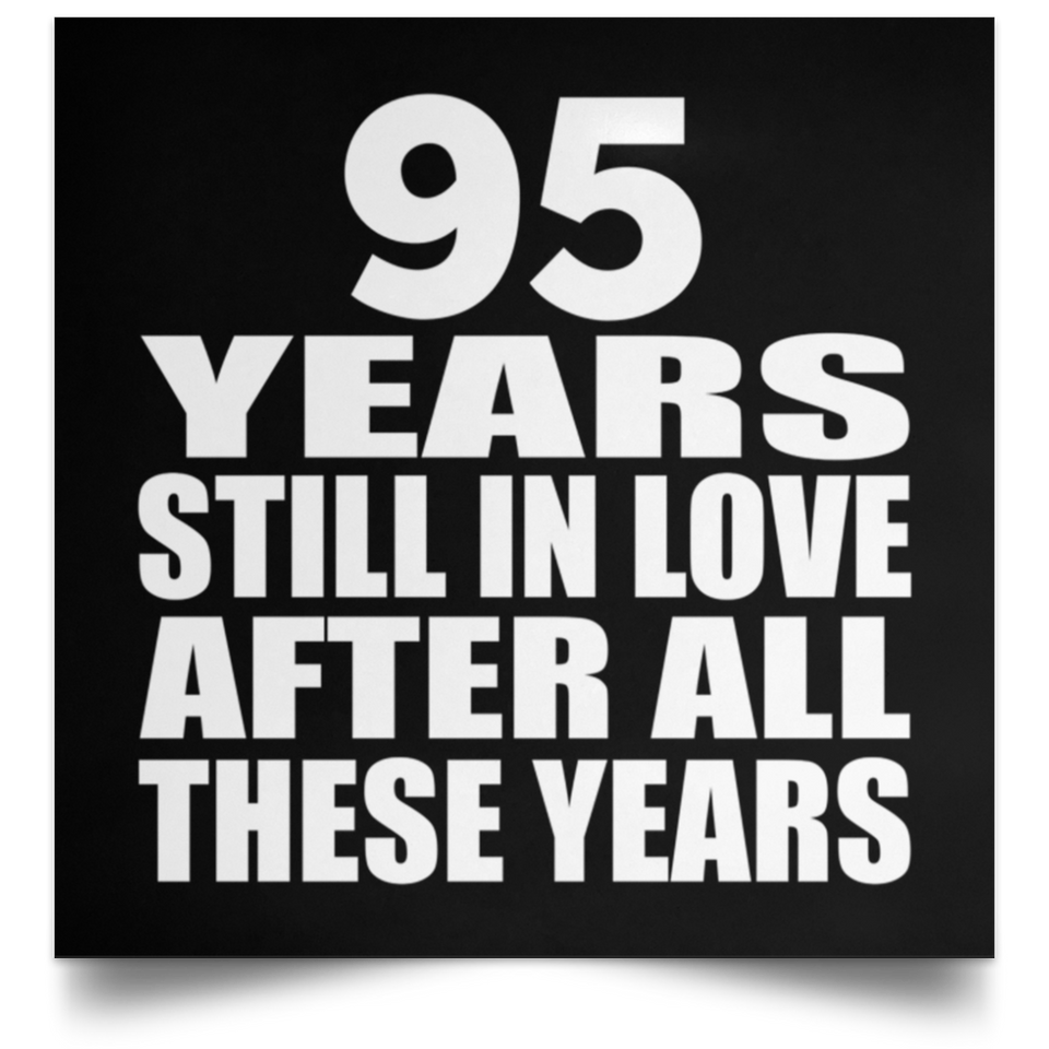 95th Anniversary 95 Years Still In Love After These Years - Poster Square