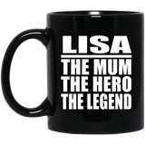 Lisa The Mum The Hero The Legend - 11 Oz Coffee Mug Black