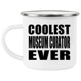 Coolest Museum Curator Ever - 12oz Camping Mug