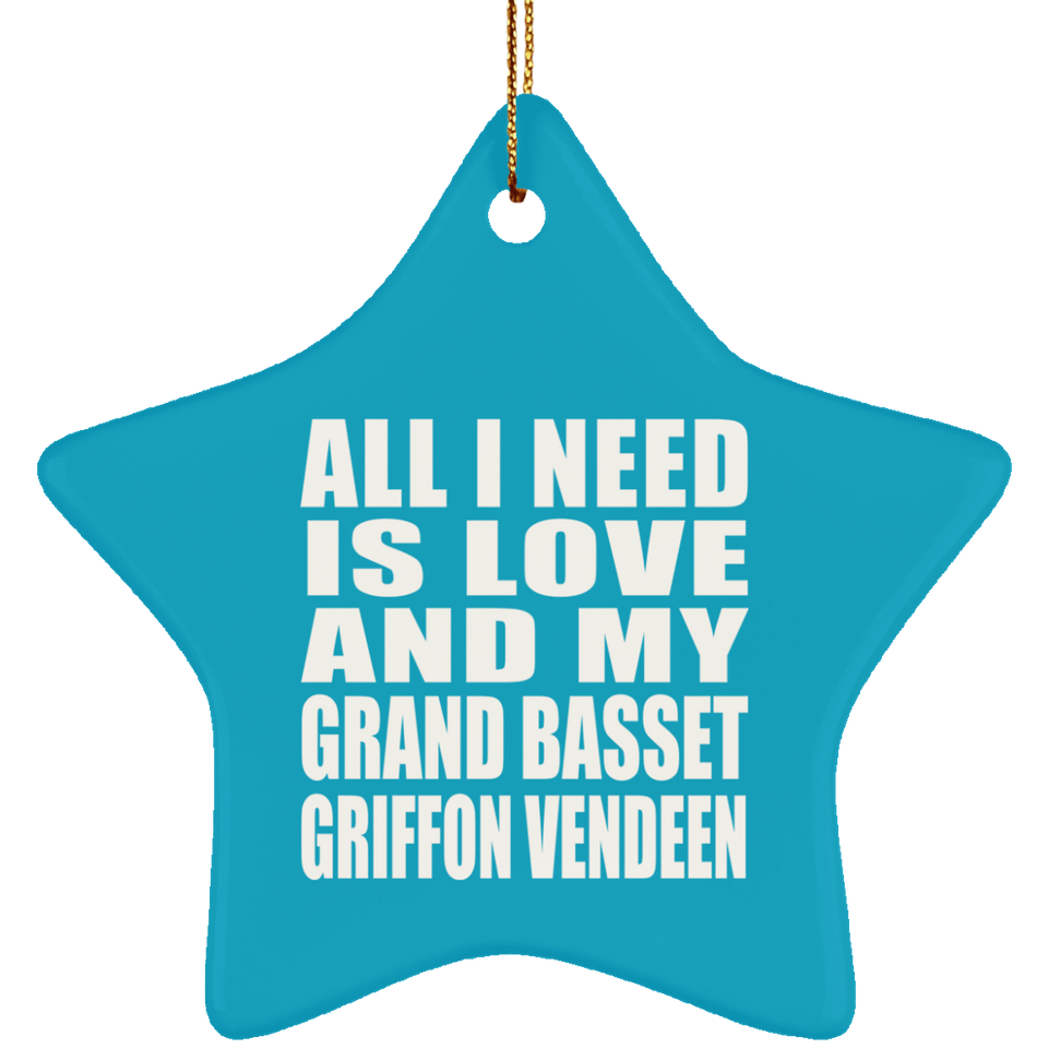 All I Need Is Love And My Grand Basset Griffon Vendeen - Star Ornament