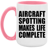 Aircraft Spotting Makes Life Complete - 15oz Accent Mug Pink