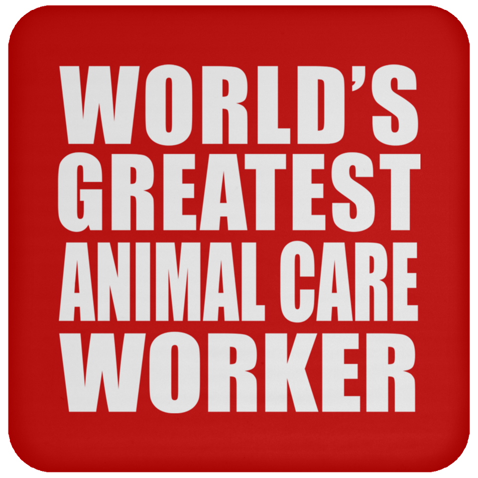World's Greatest Animal Care Worker - Drink Coaster
