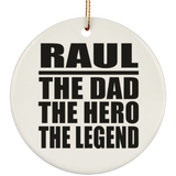 Raul The Dad The Hero The Legend - Circle Ornament