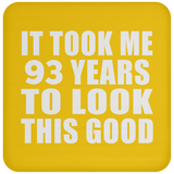 93rd Birthday Took Me 93 Years To Look This Good - Drink Coaster