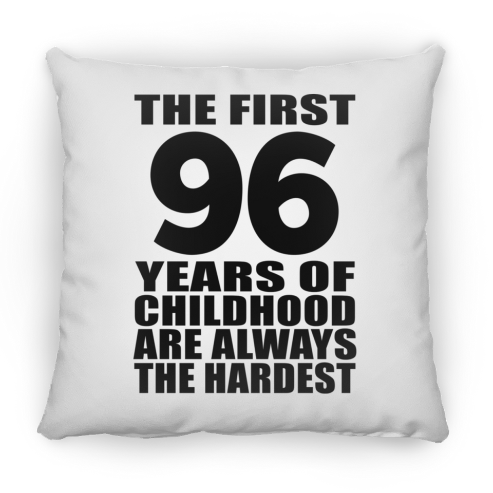 96th Birthday First 96 Years of Childhood Are The Hardest - Throw Pillow