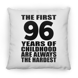 96th Birthday First 96 Years of Childhood Are The Hardest - Throw Pillow