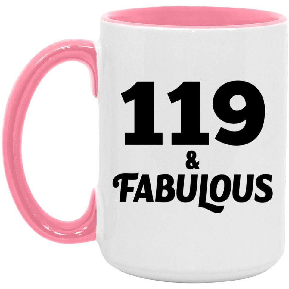 119th Birthday 119 & Fabulous - 15oz Accent Mug Pink