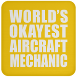World's Okayest Aircraft Mechanic - Drink Coaster