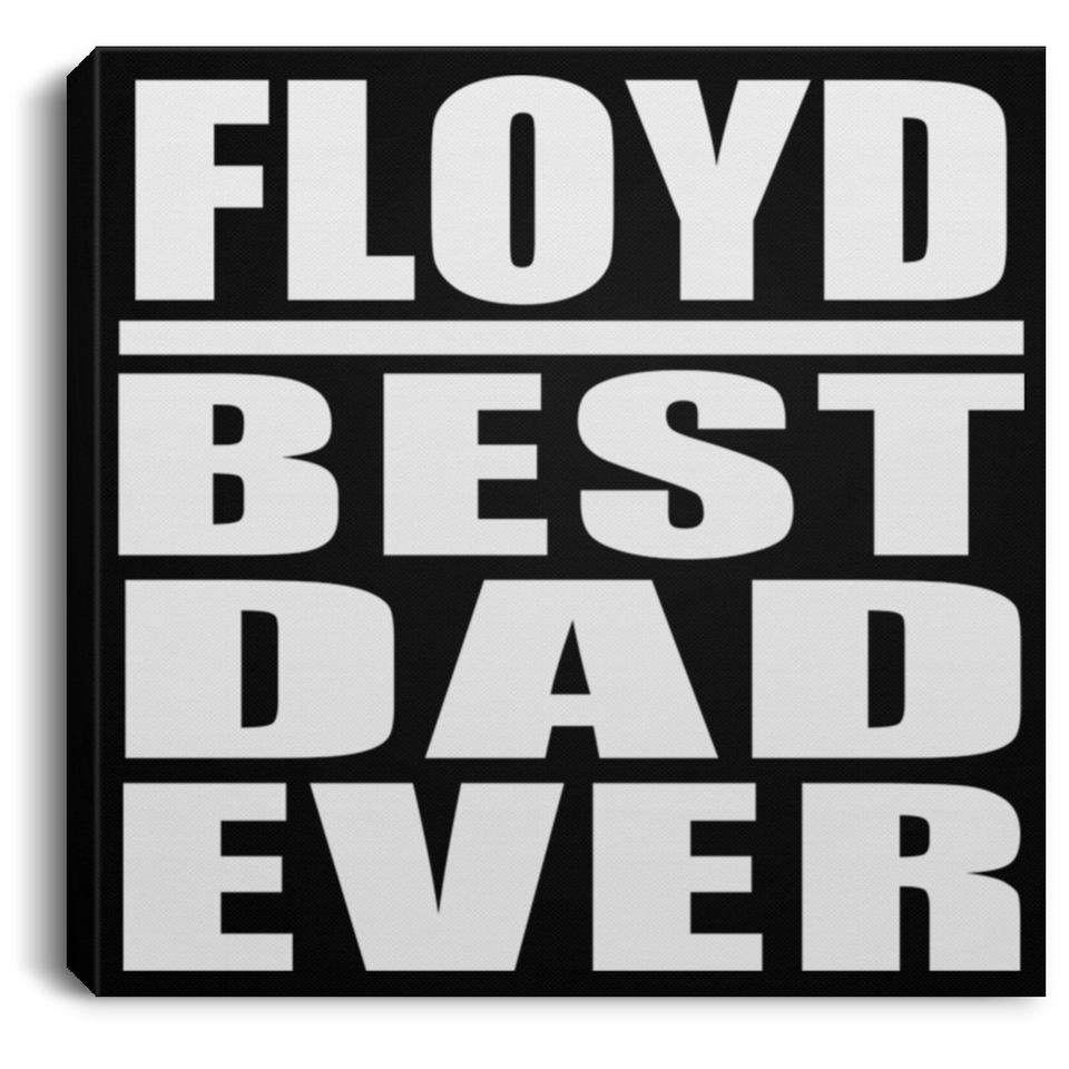 Floyd Best Dad Ever - Canvas Square