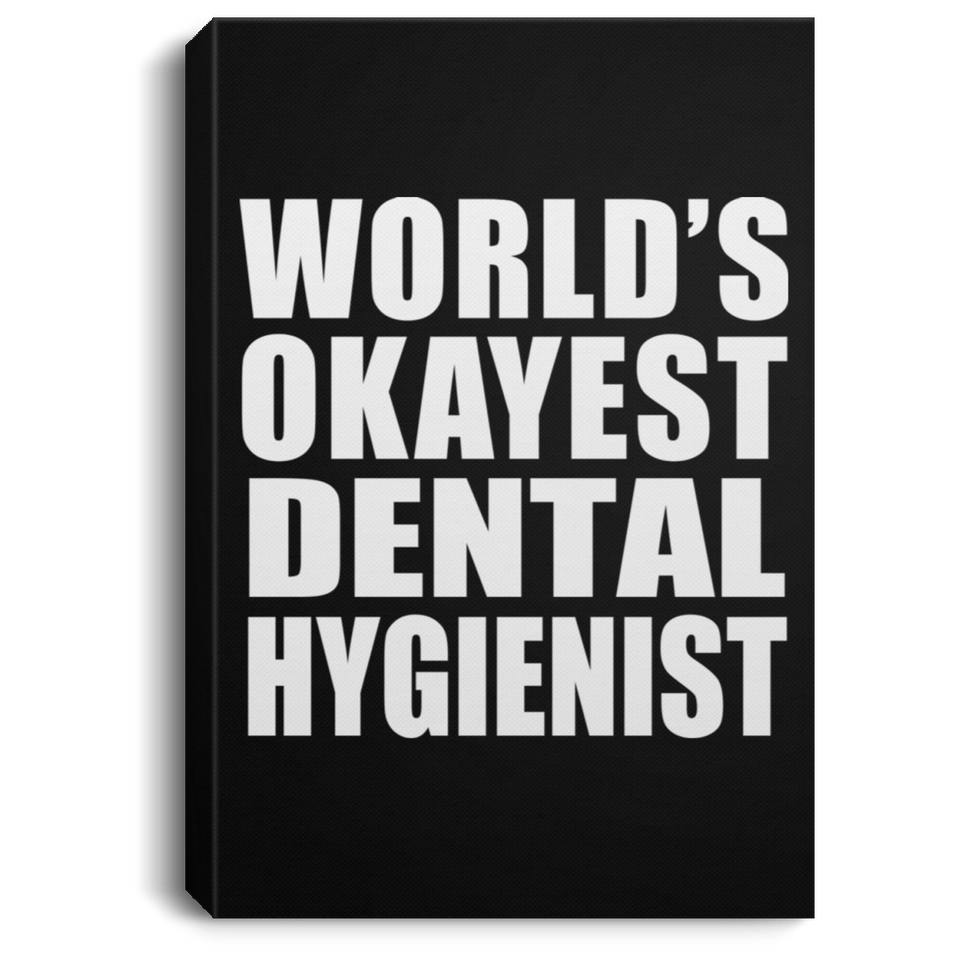 World's Okayest Dental Hygienist - Canvas Portrait
