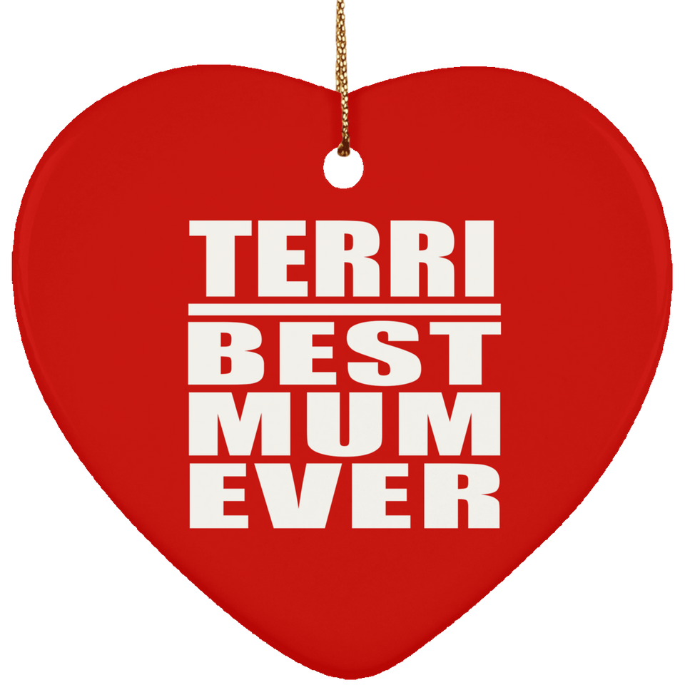 Terri Best Mum Ever - Heart Ornament