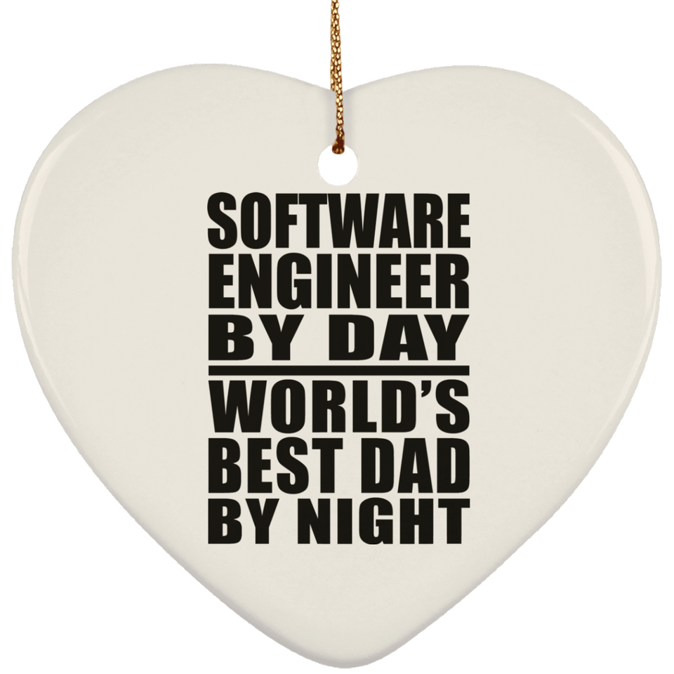 Software Engineer By Day World's Best Dad By Night - Heart Ornament