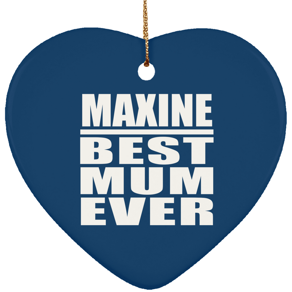 Maxine Best Mum Ever - Heart Ornament