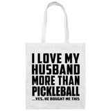 I Love My Husband More Than Pickleball - Tote Bag White