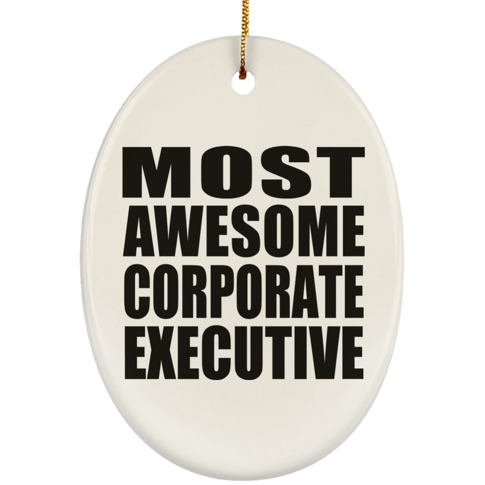 Most Awesome Corporate Executive - Oval Ornament