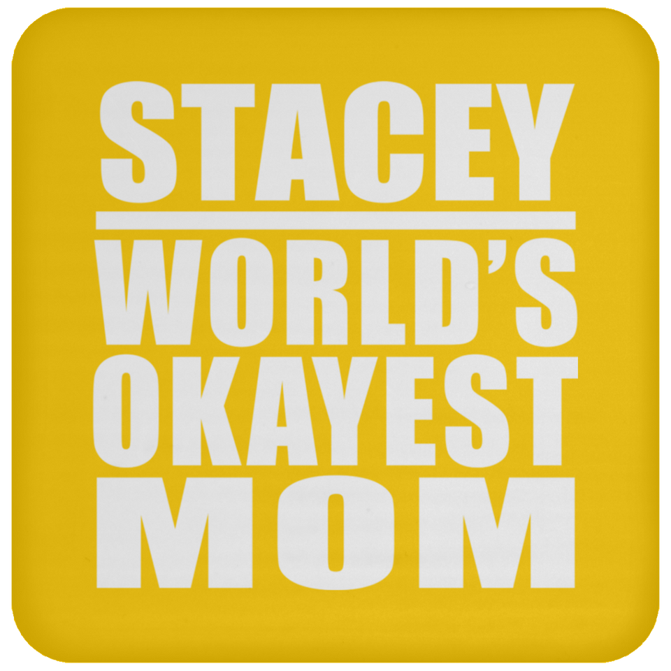 Stacey World's Okayest Mom - Drink Coaster