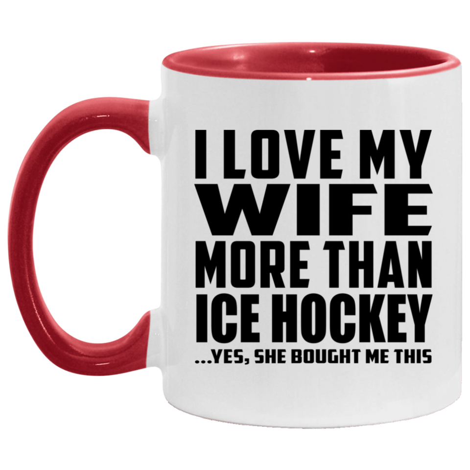 I Love My Wife More Than Ice Hockey - 11oz Accent Mug Red