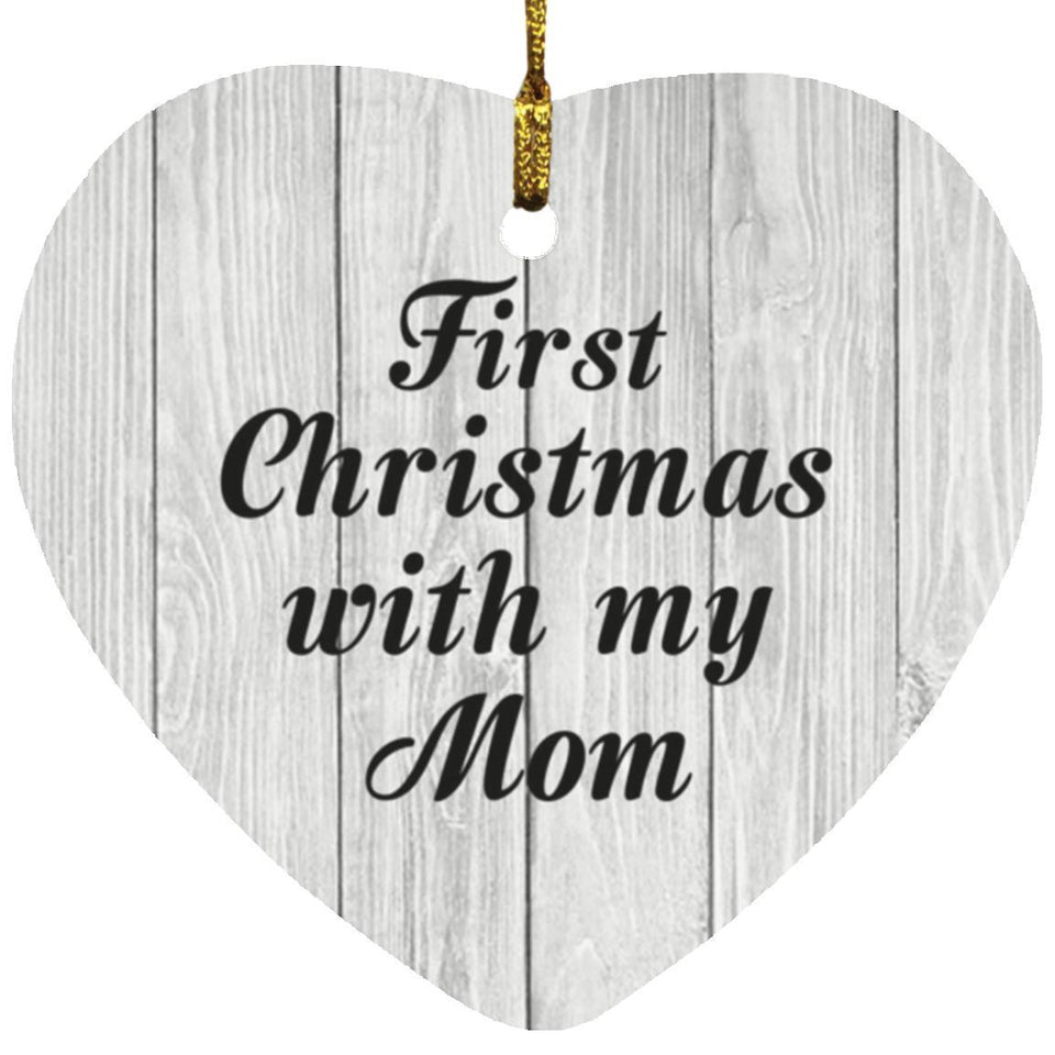 First Christmas With My Mom - Heart Ornament F