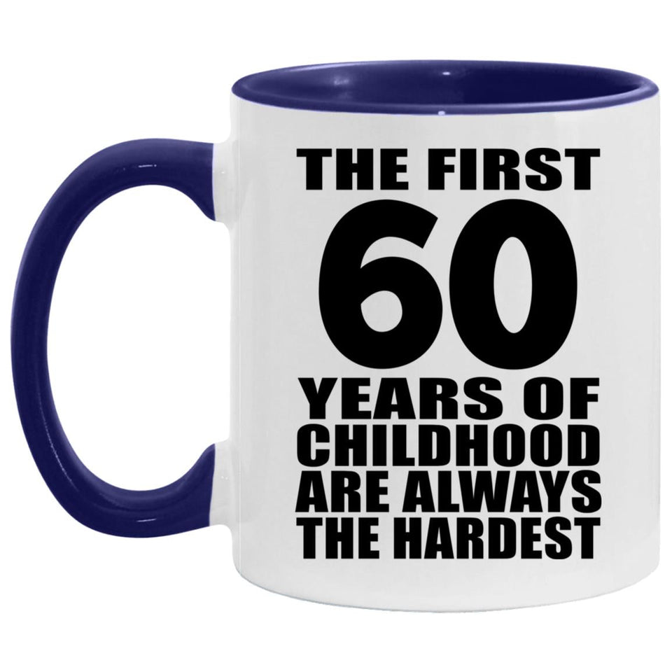 60th Birthday First 60 Years of Childhood Are The Hardest - 11oz Accent Mug Purple