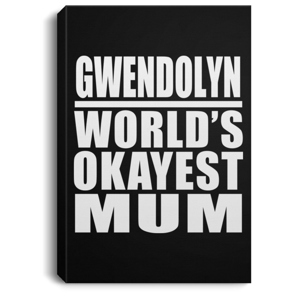 Gwendolyn World's Okayest Mum - Canvas Portrait