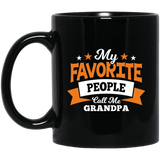 My Favorite People Call Me Grandpa - 11 Oz Coffee Mug Black