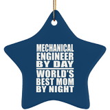 Mechanical Engineer By Day World's Best Mom By Night - Star Ornament