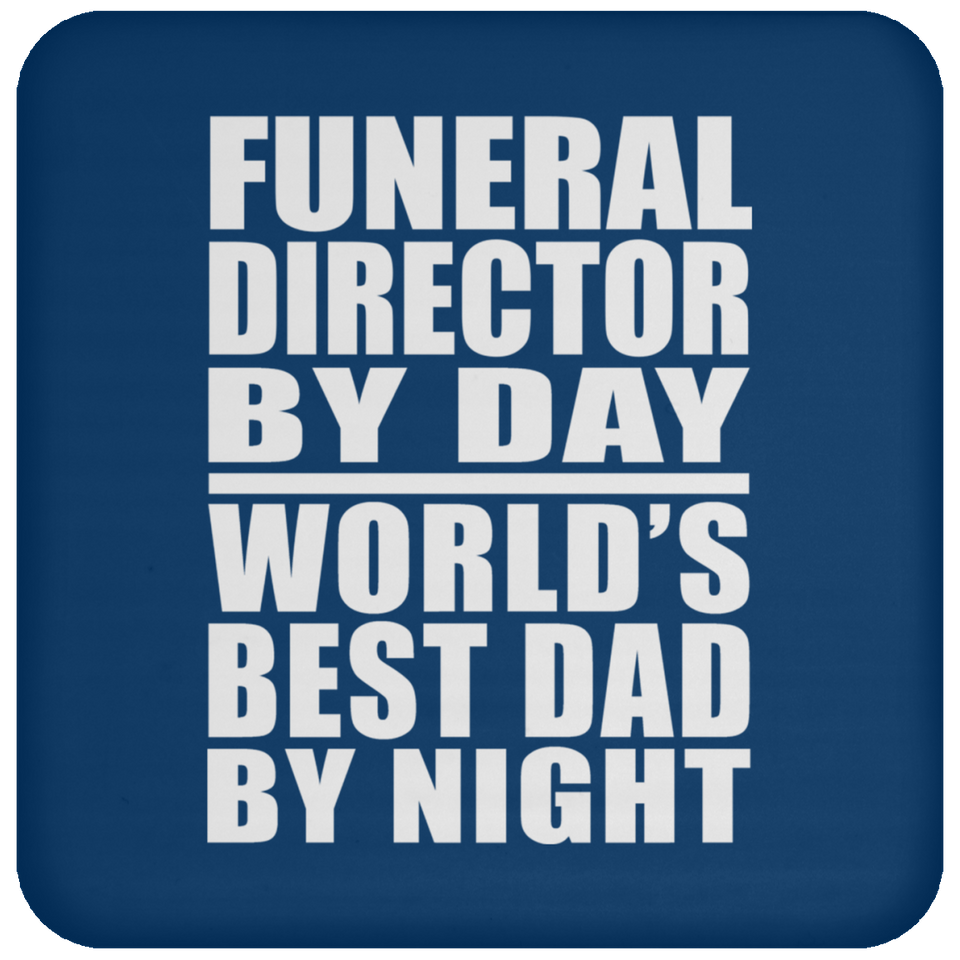 Funeral Director By Day World's Best Dad By Night - Drink Coaster