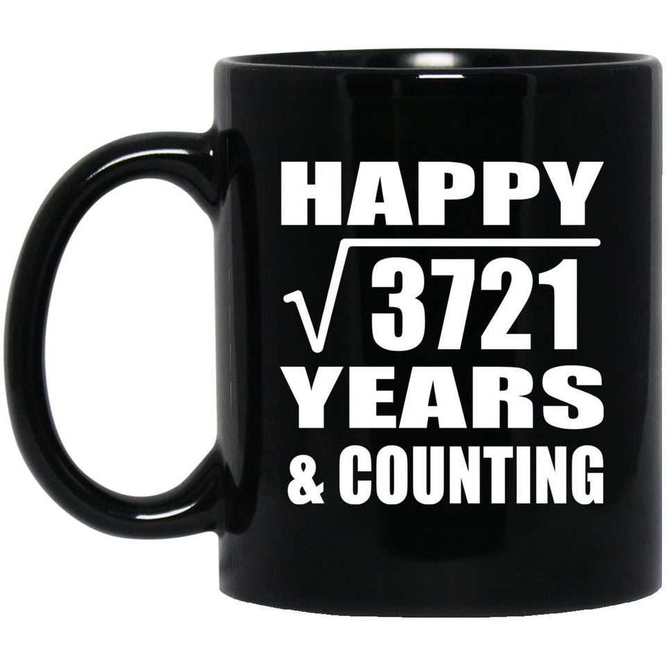 Happy 61st Anniversary Square Root of 3721 Years & Counting - 11oz Coffee Mug Black