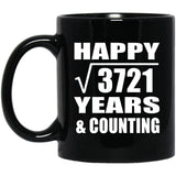 Happy 61st Anniversary Square Root of 3721 Years & Counting - 11oz Coffee Mug Black