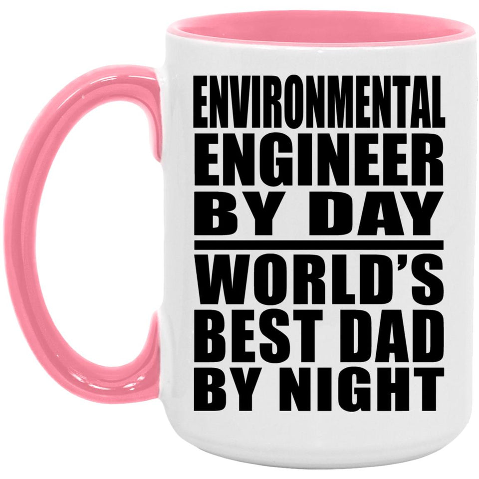 Environmental Engineer By Day World's Best Dad By Night - 15oz Accent Mug Pink
