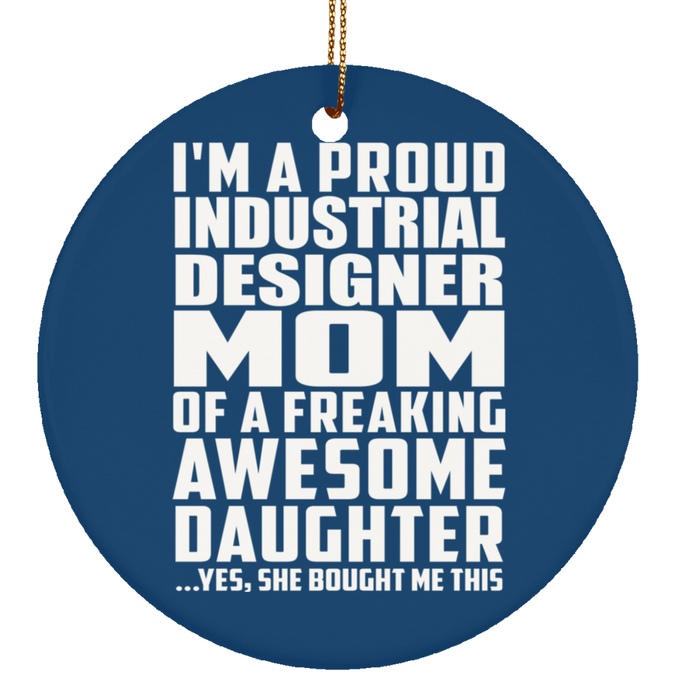 Proud Industrial Designer Mom Of Awesome Daughter - Circle Ornament