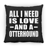 All I Need Is Love And A Otterhound - Throw Pillow Black