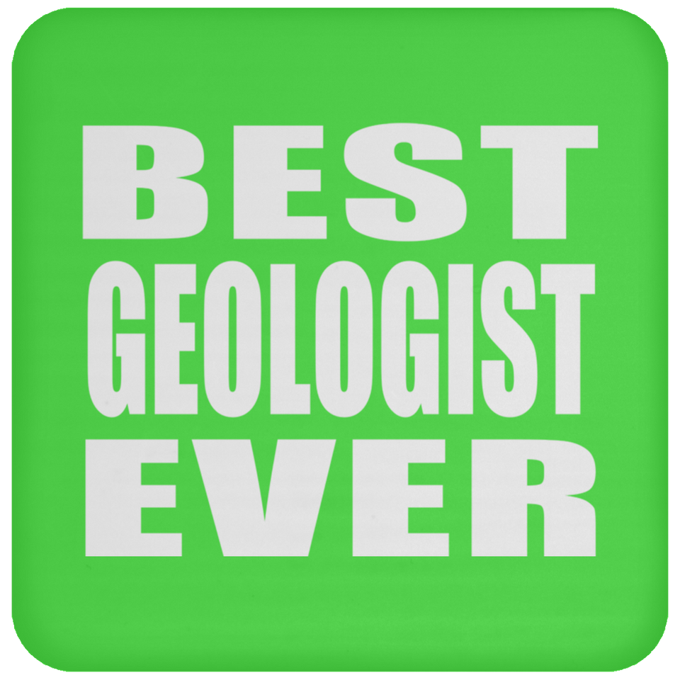 Best Geologist Ever - Drink Coaster