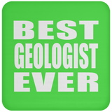 Best Geologist Ever - Drink Coaster