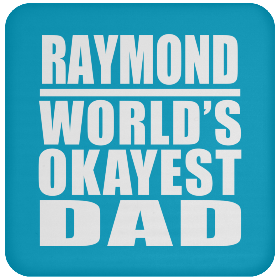 Raymond World's Okayest Dad - Drink Coaster